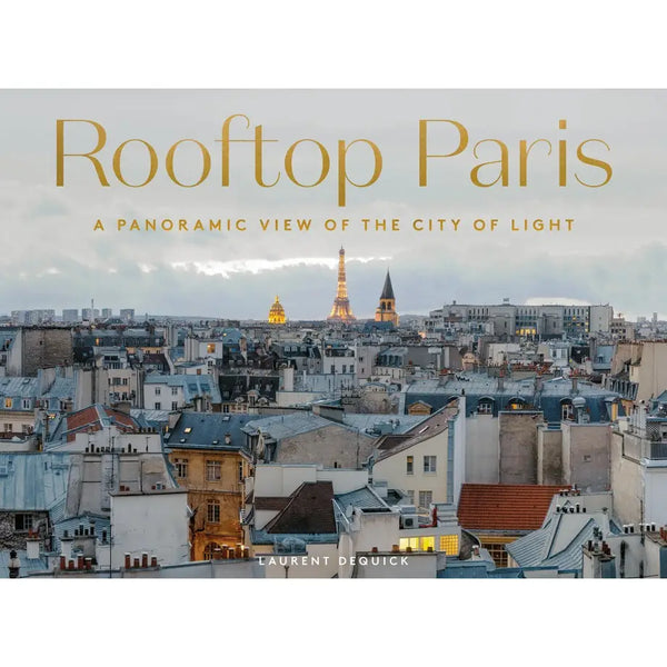 Rooftop Paris: A Panoramic View of the City of Light Book