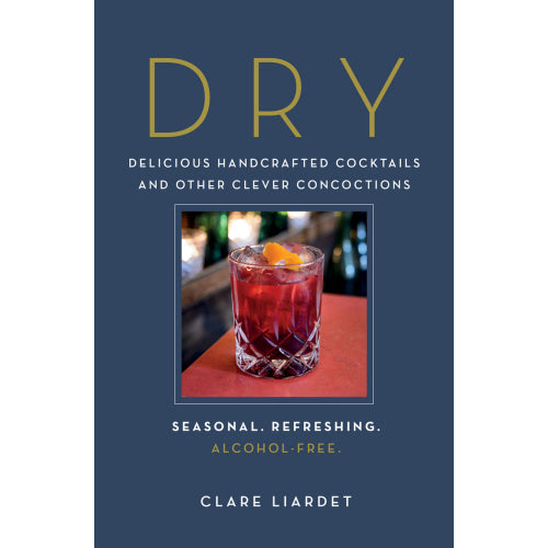 Dry: Delicious Handcrafted Cocktails and Other Clever Concoctions Book